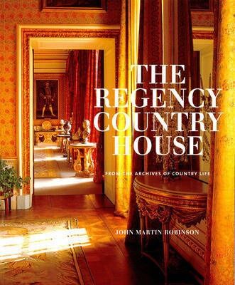 обложка книги The Regency Country House: From the Archives of Country Life книга The Regency Country House: From the Archives of Country Life, автор: John Martin Robinson
